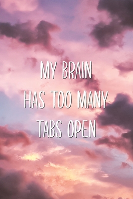Full Download My Brain Has Too Many Tabs Open: Funny Multi-tasking Saying Joke Lined Notebook - Aesthetext Vibes | ePub