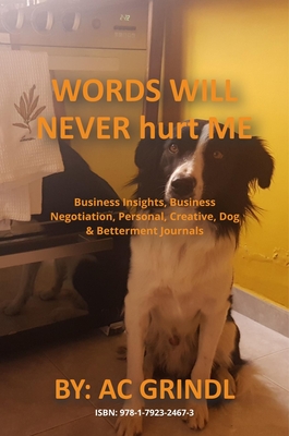 Read Words Will Never Hurt Me: Business Insights, Business Negotiation, Personal, Creative, Dog & Betterment Journals - Ac Grindl file in PDF