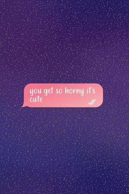 Download You Get So Horny It's Cute: All Purpose 6x9 Blank Lined Notebook Journal Way Better Than A Card Trendy Unique Gift Purple Golden Points Kinky - Katelyn Malone Cf | PDF