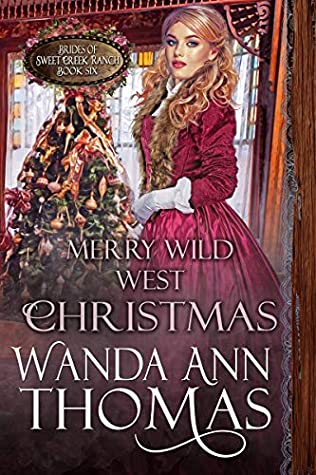 Read Online Merry Wild West Christmas (Brides of Sweet Creek Ranch Book 6) - Wanda Ann Thomas file in ePub