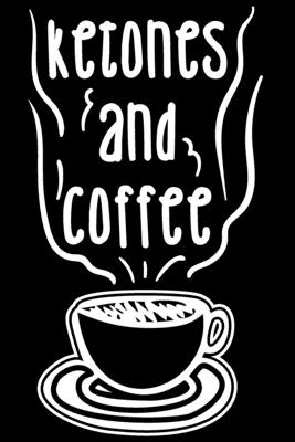 Read Online Ketones And Coffee: Keto coffee ghee, gift for keto dieters, keto gifts for women 6x9 Journal Gift Notebook with 125 Lined Pages - Quirky Journals file in ePub