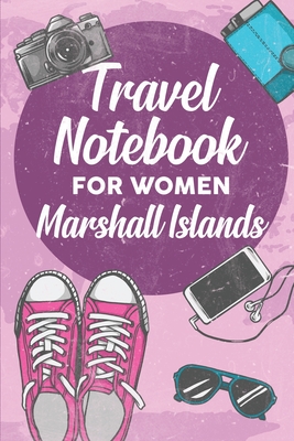 Full Download Travel Notebook for Women Marshall Islands: 6x9 Travel Journal or Diary with prompts, Checklists and Bucketlists perfect gift for your Trip to Marshall Islands for every Traveler - Marshall Islands Publishing file in PDF