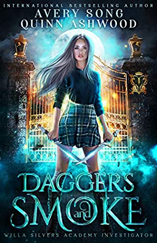 Read Online Daggers And Smoke: Year One (Willa Silvers Academy Investigator Book 1) - Quinn Ashwood file in ePub