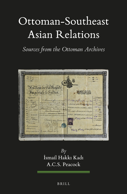 Full Download Ottoman-Southeast Asian Relations (2 Vols.): Sources from the Ottoman Archives - İsmail Hakkı Kadı file in PDF