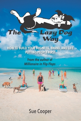 Download The Lazy Dog Way: How to Build Your Business, Brand, and Life Putting People First - Sue Cooper file in ePub