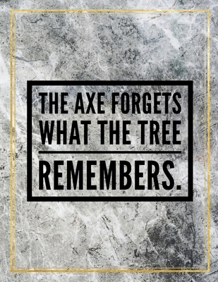 Full Download The axe forgets what the tree remembers.: Marble Design 100 Pages Large Size 8.5 X 11 Inches Gratitude Journal And Productivity Task Book - Ben Orchard | PDF