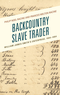 Download Backcountry Slave Trader: William James Smith's Enterprise, 1844-1854 - Philip N Racine | PDF