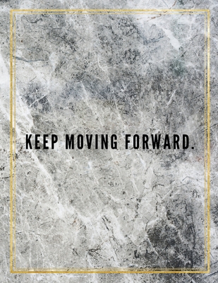 Download Keep moving forward.: Marble Design 100 Pages Large Size 8.5 X 11 Inches Gratitude Journal And Productivity Task Book - Ben Orchard | PDF