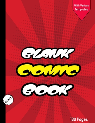Read Online Blank Comic Book for Kids with Various Templates: Draw Your Own Creative Comics - Express Your Kids or Teens Talent and Creativity with This Lots of Pages Comic Sketch Notebook (8.5x11, 130 Pages) -  file in PDF