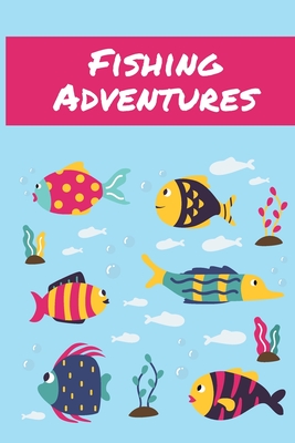 Read Fishing Adventures: The Ultimate Fishing Log Book for Kids Record and Note Your Fishing Memories - Ethan Fisher | ePub