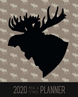 Full Download 2020 Meal & Fitness Planner: and Calendar - Mousse - Elk - 2020 Health Tracker - Personal Diary - Keep All Appointments In One Place - Plenty Of Space For Each Day, 12 Months, 52 Weeks - Monday to Sunday - Big Format: 8x10 inches - Sandra Makolwal file in PDF