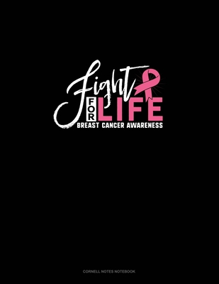 Full Download Fight For Life Breast Cancer Awareness: Cornell Notes Notebook - Olzo Publishing | PDF