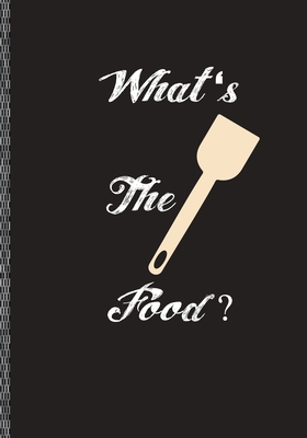 Full Download What's The Food?: Blank Recipe Journal to Write in for Women, Food Cookbook Design, Document all Your Special Recipes and Notes for Your Favorite  for Women, Wife, Mom 7 x 10 -  file in PDF