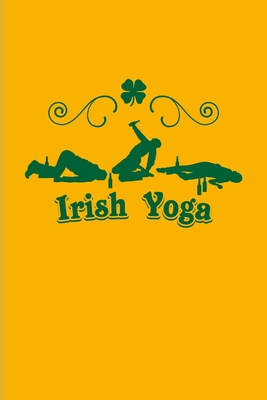 Download Irish Yoga: Funny Irish Saying Undated Planner Weekly & Monthly No Year Pocket Calendar Medium 6x9 Softcover For St Patrick'S Day Flag & Strong Beer Fans - Yeoys Paperbacks | PDF
