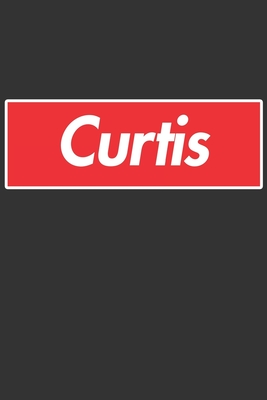 Read Curtis: Curtis Planner Calendar Notebook Journal, Personal Named Firstname Or Surname For Someone Called Curtis For Christmas Or Birthdays This Makes The Perfect Personolised Custom Name Gift For Curtis - Maria Leona Custom Name Covers file in PDF