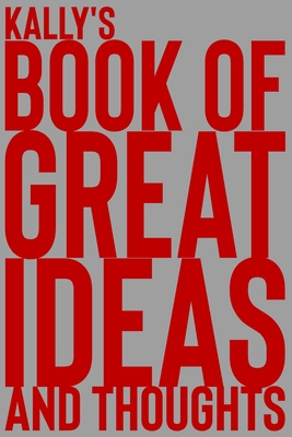 Full Download Kally's Book of Great Ideas and Thoughts: 150 Page Dotted Grid and individually numbered page Notebook with Colour Softcover design. Book format: 6 x 9 in - 2 Scribble file in ePub