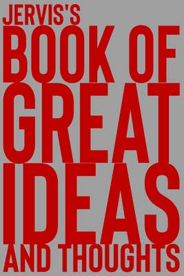 Full Download Jervis's Book of Great Ideas and Thoughts: 150 Page Dotted Grid and individually numbered page Notebook with Colour Softcover design. Book format: 6 x 9 in - 2 Scribble file in PDF