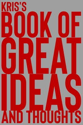 Full Download Kris's Book of Great Ideas and Thoughts: 150 Page Dotted Grid and individually numbered page Notebook with Colour Softcover design. Book format: 6 x 9 in - 2 Scribble file in PDF