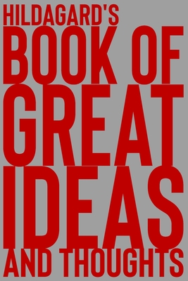 Read Hildagard's Book of Great Ideas and Thoughts: 150 Page Dotted Grid and individually numbered page Notebook with Colour Softcover design. Book format: 6 x 9 in - 2 Scribble | PDF