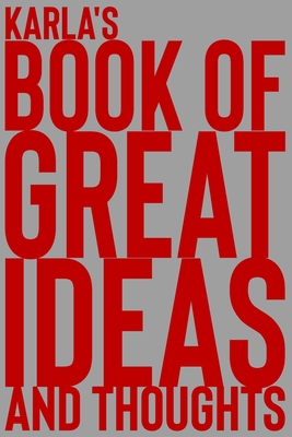 Full Download Karla's Book of Great Ideas and Thoughts: 150 Page Dotted Grid and individually numbered page Notebook with Colour Softcover design. Book format: 6 x 9 in - 2 Scribble | ePub
