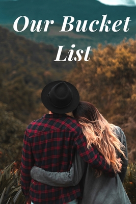 Read Online Our Bucket List: Journal, Wedding Anniversary Gift for Husband, Travel Diary for Couple, Travel Journal for Couple, Adventure Notebook for Couple, Travel gift Journal for Couples, 6X9 size, 100 pages Our Bucket List Journal for Couple, 1st Wedding - Awesome Journals file in PDF