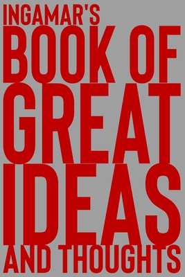 Full Download Ingamar's Book of Great Ideas and Thoughts: 150 Page Dotted Grid and individually numbered page Notebook with Colour Softcover design. Book format: 6 x 9 in - 2 Scribble file in ePub
