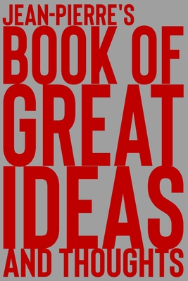Full Download Jean-Pierre's Book of Great Ideas and Thoughts: 150 Page Dotted Grid and individually numbered page Notebook with Colour Softcover design. Book format: 6 x 9 in - 2 Scribble | ePub