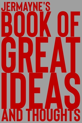 Read Online Jermayne's Book of Great Ideas and Thoughts: 150 Page Dotted Grid and individually numbered page Notebook with Colour Softcover design. Book format: 6 x 9 in - 2 Scribble file in PDF