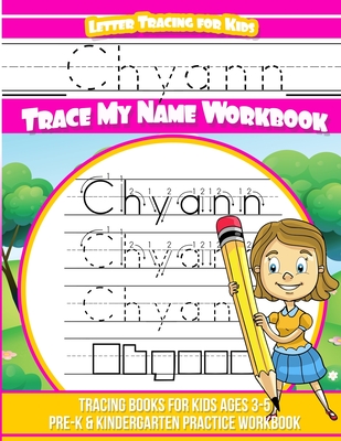 Full Download Chyann Letter Tracing for Kids Trace my Name Workbook: Tracing Books for Kids ages 3 - 5 Pre-K & Kindergarten Practice Workbook - Yolie Davis | PDF