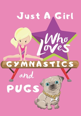 Full Download Just a Girl Who Loves Gymnastics and Pugs: Blank lined journal/notebook gift for girls - David Cardell file in PDF