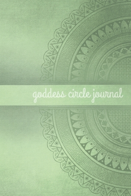 Read Online Goddess Circle Journal: A Journal to Honor and Chronicle Goddess Gatherings (Sage Green Cover) - Goddessesgatherpress file in ePub