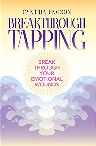 Download Breakthrough Tapping: Break Through Your Emotional Wounds - Cynthia Ungson file in PDF