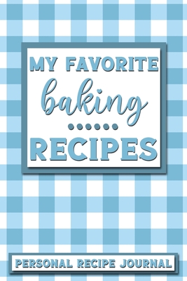 Read My Favorite Baking Recipes: Personal Recipe Journal The Perfect Notebook for All Home Cooks to Record Their Favorite Recipes! MAKES A GREAT GIFT! - Yum Fun Press | ePub