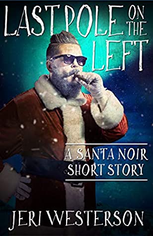 Full Download Last Pole on the Left: A Santa Noir Short Story - Jeri Westerson file in PDF