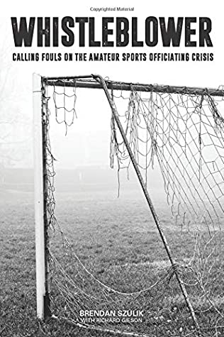 Read Whistleblower: Calling Fouls on the Amateur Sports Officiating Crisis - Brendan Szulik file in ePub