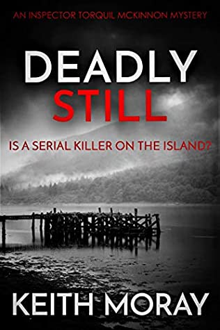 Download Deadly Still: Is a serial killer on the island? (Inspector Torquil McKinnon Book 6) - Keith Moray | ePub