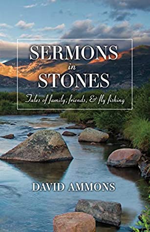 Download Sermons in Stones: Tales of family, friends, & fly fishing - David Ammons file in ePub