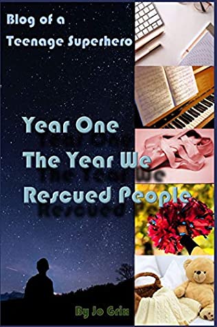Full Download Year One: The Year We Rescued People (Blog of a Teenage Superhero) - Jo Grix | ePub