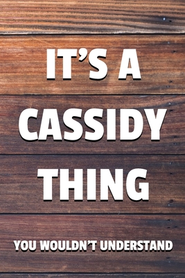 Download It's a Cassidy Thing You Wouldn't Understand: 6x9 Dot Bullet Notebook/Journal Funny Gift Idea - Sam Silverton Journals | PDF