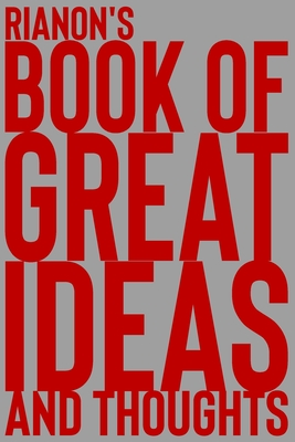Full Download Rianon's Book of Great Ideas and Thoughts: 150 Page Dotted Grid and individually numbered page Notebook with Colour Softcover design. Book format: 6 x 9 in - 2 Scribble file in PDF