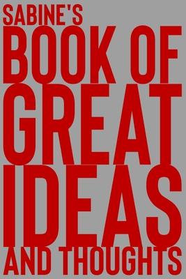 Full Download Sabine's Book of Great Ideas and Thoughts: 150 Page Dotted Grid and individually numbered page Notebook with Colour Softcover design. Book format: 6 x 9 in - 2 Scribble file in ePub