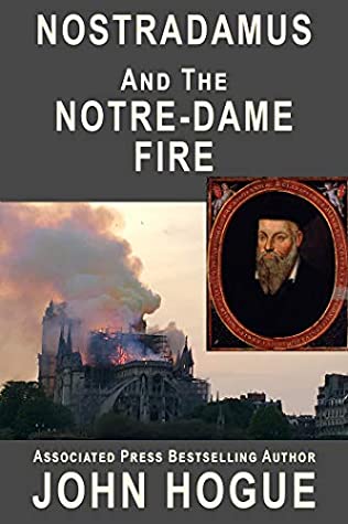 Read Online Nostradamus and the Notre-Dame Fire: The Authentic Predictions - John Hogue | ePub