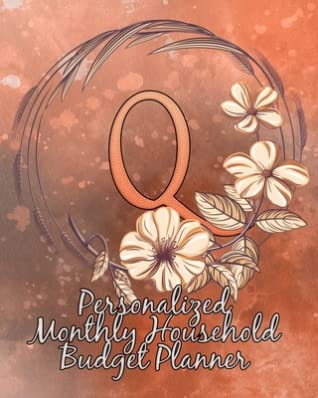 Read Q: Personalized Monthly Household Budget Planner: Keep Track of an Entire Year and Improve Your Finances with this Direct-to-the-Point Workbook - Delicate Flower Press | PDF