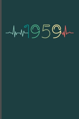 Full Download 1959: Cool Animated Hearthbeat Design Personalized Birthday Gift For Men & Women Born in 1959 Blank Journal (6x9) Lined Notebook to write in - James Lawler | PDF