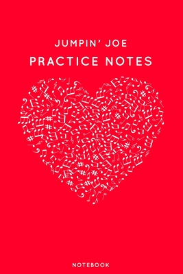 Full Download Jumpin' Joe Practice Notes: Red Heart Shaped Musical Notes Dancing Notebook for Serious Dance Lovers - 6x9 100 Pages Journal - Canela Journals file in ePub