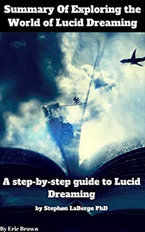 Full Download Summary Of Exploring the World of Lucid Dreaming by Stephen LaBerge PhD - Eric Brown | ePub