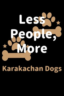 Read Online Less People, More Karakachan Dogs: Journal (Diary, Notebook) Funny Dog Owners Gift for Karakachan Dog Lovers - Zwardo Journals | PDF