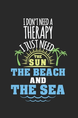 Download I don't need a therapy - I just need the sun, the beach and the sea!: Calendar, weekly planner, diary, notebook, book 105 pages in softcover. One week on one double page. For all appointments, notes and tasks that you want to take down and not forget. For -  file in ePub