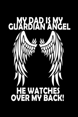 Download My Dad Is My Guardian Angel, He Watches Over My Back!: Food Journal Track Your Meals Eat Clean And Fit Breakfast Lunch Diner Snacks Time Items Serving Cals Sugar Protein Fiber Carbs Fat 110 Pages 6 X 9 In 15.24 X 22.86 Cm - John Dong Miller | PDF