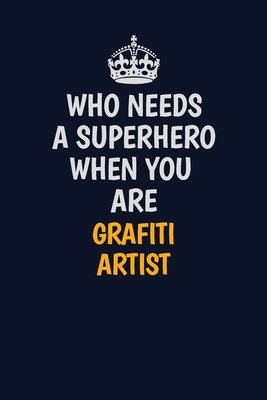 Download Who Needs A Superhero When You Are grafiti artist: Career journal, notebook and writing journal for encouraging men, women and kids. A framework for building your career. - Emily Christie file in ePub